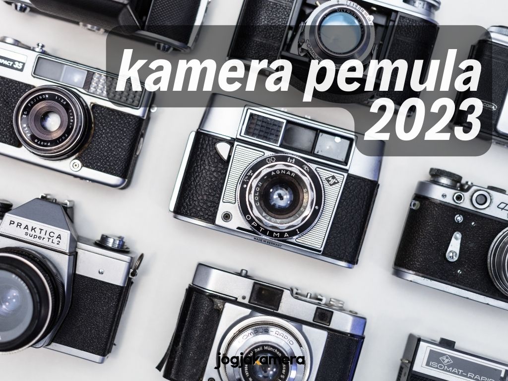 Kamera Cocok Untuk Pemula di 2023